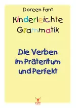 Kinderleichte Grammatik: Die Verben im Präteritum und Perfekt - Deutsch Grammatik perfekt üben - zum sofortigen Download - Deutsch