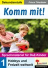 Komm mit! - Sprachmaterial für DaF-/DaZ-Kinder I - Band 1: Hobbys und Freizeit weltweit - DaF/DaZ