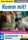 Komm mit! - Sprachmaterial für DaF- / DaZ-Kinder II - Band 2: Landwirtschaft weltweit - DaF/DaZ