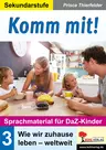 Komm mit! - Sprachmaterial für DaF- / DaZ-Kinder III - Band 3: Wie wir zuhause leben - weltweit - DaF/DaZ