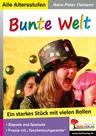 Bunte Welt - Ein starkes Theaterstück mit vielen Rollen - Slapstick und Spielwitz - Poesie mit "Taschentuchgarantie" - Deutsch