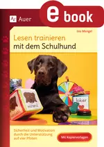 Lesen trainieren mit dem Schulhund - Sicherheit und Motivation durch die Unterstützung auf vier Pfoten - Deutsch