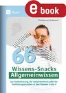 66 Wissens-Snacks Allgemeinwissen - Zur Auflockerung, für zwischendurch oder für Vertretungsstunden in den Klassen 3 und 4 - Fachübergreifend