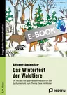 Adventskalender: Das Winterfest der Waldtiere - 24 Türchen mit spannenden Rätseln für den Sachunterricht zum Thema Tiere im Winter - Sachunterricht