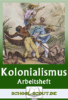 Arbeitsheft - Europäische Kolonialmächte - Arbeitsheft mit zusätzlichen Onlineübungen und Erklärvideos - Geschichte