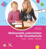 Mathematik unterrichten in der Grundschule - Inhalte – Leitideen – Beispiele - Mathematik