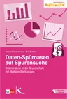 Daten-Spürnasen auf Spurensuche - Datenanalyse in der Grundschule mit digitalen Werkzeugen - Mathematik