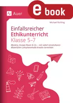 Einfallsreicher Ethikunterricht Klassen 5-7 - Mystery, Escape Room & Co. - mit sofort einsetzba ren Materialien Lehrplaninhalte kreativ vermitteln - Ethik