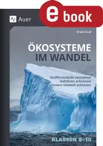 Ökosysteme im Wandel Klasse 8-10 - Stoffkreisläufe verstehen - Gefahren erkennen - Unsere Umwelt schützen - Biologie