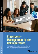 Classroom-Management in der Sekundarstufe - Praxiserprobte Methoden und Materialien für eine positives und effizientes Lernumfeld (5. bis 10. Klasse) - Fachübergreifend