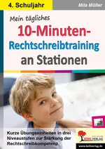 Mein tägliches 10-Minuten-Rechtschreibtraining an Stationen - Klasse 4 - Kurze Übungseinheiten in drei Niveaustufen zur Stärkung der Rechtschreibkompetenz - Deutsch