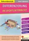 Differenzierung im Sportunterricht - Sekundarstufe - Bewegungsaufgaben für alle Schüler - Sport