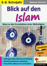 Blick auf den Islam - Klassen 5-6 - Reise zu den Grundsätzen einer Weltreligion - Religion