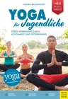 Yoga für Jugendliche - Stress verringern durch Achtsamkeit und Entspannung - Sport