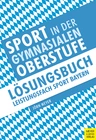 Sport in der gymnasialen Oberstufe - Lösungsbuch Leistungsfach Sport Bayern - Sport