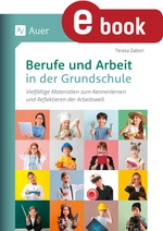 Berufe und Arbeit in der Grundschule - Vielfältige Materialien zum Kennenlernen und Reflektieren der Arbeitswelt (1. bis 4. Klasse) - Sachunterricht