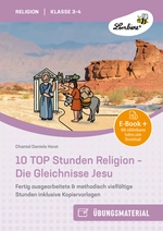 10 TOP Stunden Religion: Die Gleichnisse Jesu - Fertig ausgearbeitete & methodisch vielfältige Stunden inklusive Kopiervorlagen für Klasse 3-4 - Religion