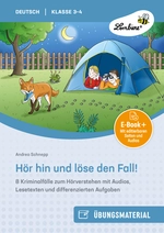 Hör hin und löse den Fall - 8 Kriminalfälle zum Hörverstehen mit Audios, Lese texten und differenzierten Aufgaben für Klasse 3-4 - Deutsch