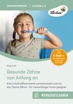 Gesunde Zähne von Anfang an - Eine 2-fach differenzierte Lernwerkstatt rund um das Thema Zähne - für Leseanfängerinnen und Leseanfänger geeignet (1. und 2. Klasse) - Sachunterricht