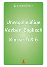 Unregelmäßige Verben Englisch Klasse 5 & 6 D - Lerntabellen mit Stammformen - Englisch