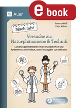 Mach mit! Versuche zu Naturphänomene & Technik - Sicher experimentieren mit Forscherheften und Powe rPoints mit Videos, vom Einstieg bis zur Reflexion (2. bis 4. Klasse) - Sachunterricht