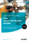 Unterricht kooperativ: Das Team-Ombuds-Modell - Mit Best-Practice-Beispielen Lehren und Lernen in der Sekundarstufe neu gestalten (5. bis 10. Klasse) - Deutsch