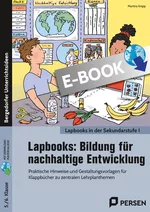 Lapbooks: Bildung für nachhaltige Entwicklung - Praktische Hinweise und Gestaltungsvorlagen für Klappbücher zu zentralen Lehrplanthemen (5. und 6. Klasse) - Fachübergreifend