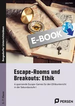 Escape-Rooms und Breakouts: Ethik - 6 spannende Escape-Games für den Ethikunterricht in der Sekundarstufe I (5. bis 7. Klasse) - Ethik