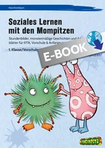 Soziales Lernen mit den Mompitzen - Stundenbilder, monstermäßige Geschichten und Arbeitsblätter für KITA, Vorschule & Anfangsunterricht (1. Klasse/Vorschule) - Deutsch