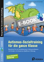 Autismus-Sozialtraining für die ganze Klasse - Bausteine für ein Sozialtraining in Inklusionsklassen mit Kindern mit Autismus-Spektrum-Störung - Deutsch