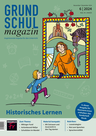 Historisches Lernen - Grundschulmagazin Nr. 6/2024 - Fachübergreifend