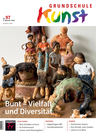 Bunt – Vielfalt und Diversität - Grundschule Kunst Nr. 4/2024 - Kunst/Werken