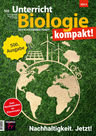 Nachhaltigkeit. Jetzt! - Unterricht Biologie Nr. 500/2024 - Biologie