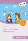 Lernwerkstatt Engel – in der Bibel und unter uns - Eine Lernwerkstatt für die Klassen 3 bis 4 - Religion