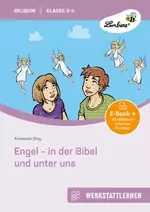 Lernwerkstatt Engel – in der Bibel und unter uns - Eine Lernwerkstatt für die Klassen 3 bis 4 - Religion