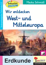 Wir entdecken West- und Mitteleuropa - Inklusion konkret - Erdkunde/Geografie