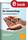 Die Schmetterlinge - Eine Lernwerkstatt für die Klassen 1-2 - Sachunterricht