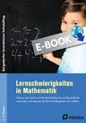 Lernschwierigkeiten in Mathematik - Warum wir nicht von Rechenschwäche & Dyskalkulie sprechen & was wir ab dem Kindergarten tun sollten (1. bis 4. Klasse) - Mathematik