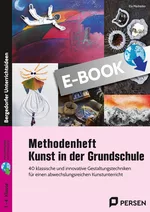 Methodenheft Kunst in der Grundschule - 40 klassische und innovative Gestaltungstechniken für einen abwechslungsreichen Kunstunterricht (1. bis 4. Klasse) - Kunst/Werken