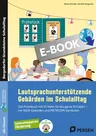 Lautsprachunterstützende Gebärden im Schulalltag - Das Praxisbuch mit 52 Ideen für das ganze Schuljahr - mit SIGN-Gebärden und METACOM-Symbolen (Alle Klassenstufen) - Fachübergreifend