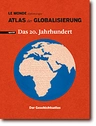 Atlas der Globalisierung spezial: "Das 20. Jahrhundert" - Le Monde diplomatique - Geschichte