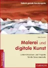 Malerei und digitale Kunst - Unterrichtsideen und Projekte für die Sekundarstufe - Kunst/Werken
