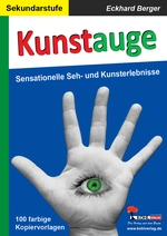Kunstauge Sensationelle Seh- und Kunsterlebnisse - Unterrichtsmaterial - Kunst/Werken