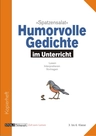 Humorvolle Gedichte im Unterricht »Spatzensalat« - Lesen, Interpretieren, Vortragen - Deutsch