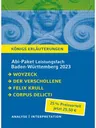 Abi-Paket-Baden-Württemberg 2023 Leistungsfach Deutsch - Woyzeck, Der Verschollene, Bekenntnisse des Hochstablers Felix Krull, Corpus Delicti - Deutsch